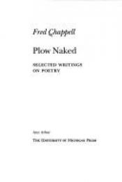 book cover of Plow Naked : Selected Writings on Poetry by Fred Chappell