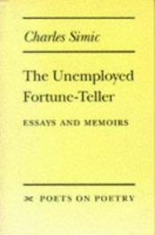 book cover of The Unemployed Fortune-Teller by Charles Simić