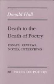 book cover of Death to the death of poetry by Donald Hall