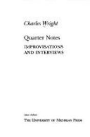 book cover of Quarter Notes: Improvisations and Interviews (Poets on Poetry) by Charles Wright