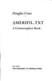book cover of AMERIFIL.TXT: A Commonplace Book (Poets on Poetry) by Douglas Crase