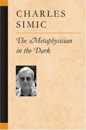book cover of The metaphysician in the dark by Charles Simić