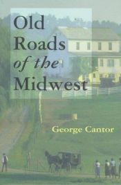book cover of Old Roads of the Midwest by George Cantor