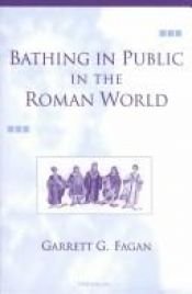book cover of Bathing in Public in the Roman World by Garrett G Fagan