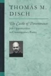 book cover of The Castle of Perseverance: Job Opportunities in Contemporary Poetry (Poets on Poetry) by Thomas Michael Disch