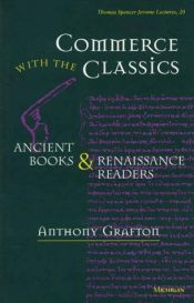 book cover of Commerce with the Classics: Ancient Books and Renaissance Readers (Thomas Spencer Jerome Lectures) by Anthony Grafton