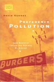 book cover of Preference Pollution: How Markets Create the Desires We Dislike (Economics, Cognition & Society) by David George