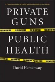 book cover of Private Guns, Public Health by David Hemenway
