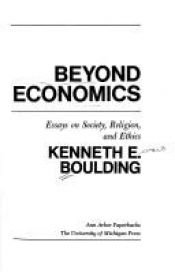 book cover of Beyond economics : essays on society, religion, and ethics by Kenneth E. Boulding