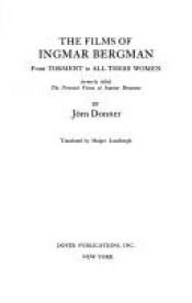 book cover of The Films of Ingmar Bergman: From Torment to All These Women by Jörn Donner