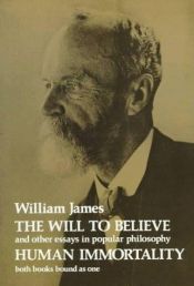 book cover of The Will to believe and other essays in popular philosophy ; and Human immortality by William James