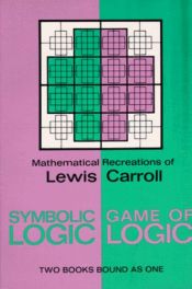 book cover of Symbolic Logic Game of Logic: Mathematical Recreations of Lewis Carroll 2 Books Bound As 1 by لويس كارول