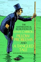 book cover of The Mathematical Recreations of Lewis Carroll: Pillow Problems and a Tangled Tale by Lewis Carroll
