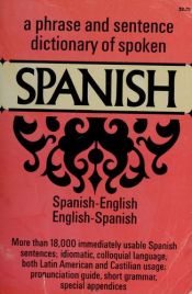 book cover of A phrase and sentence dictionary of spoken Spanish : Spanish-English, English-Spanish by Historical Division U.S. War Department