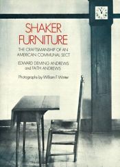 book cover of Shaker Furniture: The Craftsmanship of an American Communal Sect by Edward D. Andrews