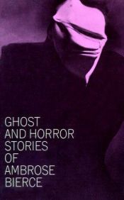 book cover of Ghost And Horror Stories Of Ambrose Bierce by Ambrose Bierce