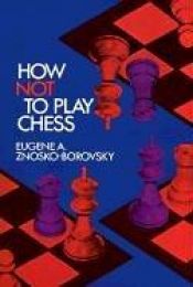book cover of How Not to Play Chess by Eugene Znosko-Borovsky