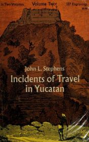 book cover of Incidents of Travel in Yucatan, Vol. One by John Lloyd Stephens