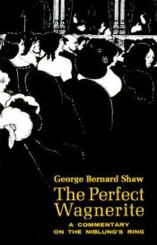book cover of Perfect Wagnerite : a commentary on the the Niblung's Ring by George Bernard Shaw