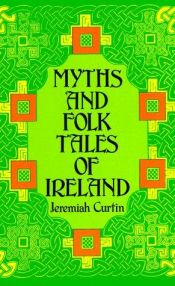 book cover of Myths and Folk-lore of Ireland by Jeremiah Curtin