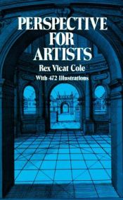 book cover of Perspective for Artists : The Practice & Theory of Perspective as Applied to Pictures, with a Section Dealing with its Application to Architecture by Rex Vicat Cole