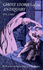 book cover of Ghost stories of an antiquary [by] M. R. James. With 4 illus. by James McBryde and a new introd. by E. F. Bleiler by Джеймс, Монтегю Родс