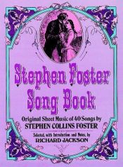 book cover of Stephen Foster songbook : original sheet music of 40 songs by Stephen Collins Foster