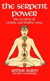 book cover of The serpent power : being the Ṣaṭ-cakra-nirūpaṇa [by Pūrṇānanda] and Pādukā-pañcaka. Two works on Laya-Yoga by Arthur Avalon