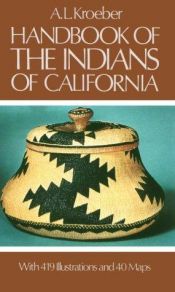 book cover of Handbook of the Indians of California by Alfred L. Kroeber