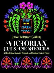 book cover of Victorian Cut & Use Stencils by Carol Belanger Grafton