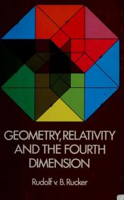book cover of Geometry, relativity, and the fourth dimension by Rudy Rucker