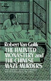 book cover of The haunted monastery and The Chinese maze murders : two Chinese detective novels, with 27 illustrations by the author by Robert van Gulik