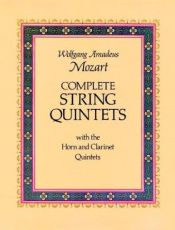 book cover of Complete string quintets with the horn and clarinet quintets by Wolfgang Amadeus Mozart