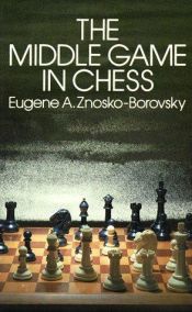 book cover of The Middle Game in Chess by Eugene Znosko-Borovsky