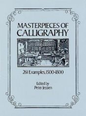 book cover of Masterpieces of calligraphy, 261 examples, 1500-1800 by Peter Jessen