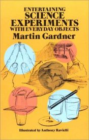 book cover of Entertaining science experiments with everyday objects by Martin Gardner