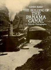 book cover of The building of the Panama Canal in historic photographs by Ulrich Keller