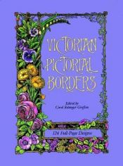 book cover of Victorian Pictorial Borders : 124 Full-Page Designs (Dover Pictorial Archive Series) by Carol Belanger Grafton