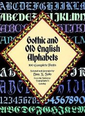 book cover of Gothic and Old English Alphabets : 100 Complete Fonts by Dan X. Solo