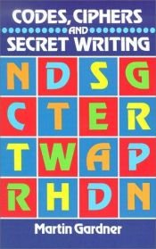book cover of Codes, ciphers, and secret writing by Martin Gardner