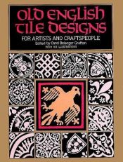 book cover of Old English Tile Designs for Artists and Craftspeople by Carol Belanger Grafton