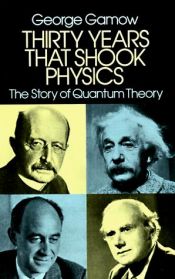 book cover of Thirty years that shook physics by George Gamow