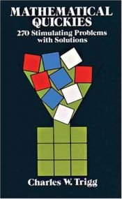 book cover of Mathematical Quickies: 270 Stimulating Problems with Solutions (Dover Books on Mathematical and Word Recreations) by Charles W. Trigg