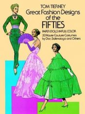 book cover of Great fashion designs of the fifties : paper dollsin full colour 30 haute couture costumes by Dior,Balenciaga and others by Tom Tierney