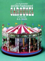 book cover of Cut & Assemble an Old-Fashioned Carousel in Full Color (Models & Toys) by A. G. Smith