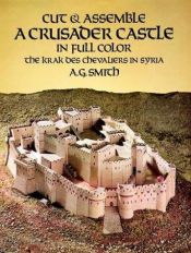 book cover of Cut & Assemble a Crusader Castle in Full Color: The Krak Des Chevaliers in Syria (Models & Toys) by A. G. Smith