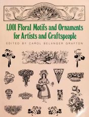 book cover of 1,001 floral motifs and ornaments for artists and craftspeople by Carol Belanger Grafton