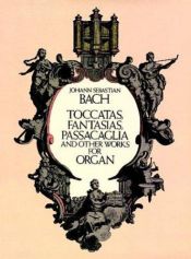 book cover of Toccatas, Fantasias, Passacaglia and Other Works for Organ by Johann Sebastian Bach
