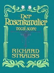 book cover of Der Rosenkavalier: Vocal Score by Richard Strauss