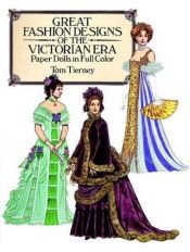 book cover of Great Fashion Designs of the Victorian Era: Paper dolls in full color by Tom Tierney